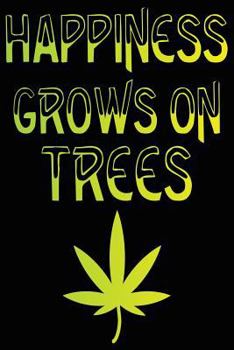 Paperback Marijuana Happiness Grows on Trees Composition Notebook Book