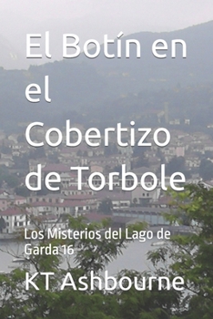 Paperback El Botín en el Cobertizo de Torbole: Los Misterios del Lago de Garda 16 [Spanish] Book