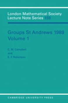 Groups St Andrews 1989: Volume 1 - Book #159 of the London Mathematical Society Lecture Note