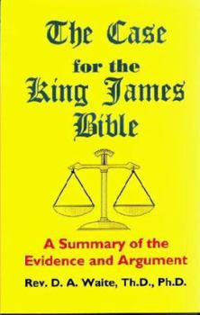 Paperback The Case for the King James Bible, A Summary of the Evidence and Argument Book