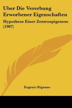 Paperback Uber Die Vererbung Erworbener Eigenschaften: Hypothese Einer Zentroepigenese (1907) [German] Book