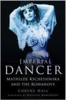Hardcover Imperial Dancer: Mathilde Kschessinska and the Romanovs Book