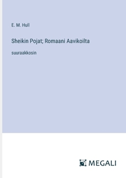 Paperback Sheikin Pojat; Romaani Aavikoilta: suuraakkosin [Finnish] Book