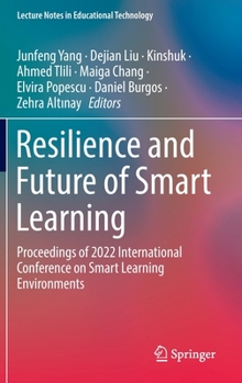 Resilience and Future of Smart Learning: Proceedings of 2022 International Conference on Smart Learning Environments