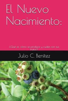 Paperback El Nuevo Nacimiento: ¿Qué es, cómo se produce y cuáles son sus frutos? [Spanish] Book