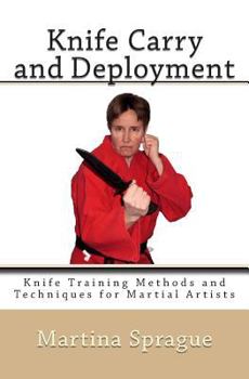 Paperback Knife Carry and Deployment: Knife Training Methods and Techniques for Martial Artists Book