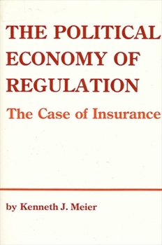 Paperback The Political Economy of Regulation: The Case of Insurance Book