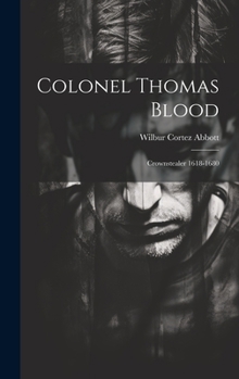 Hardcover Colonel Thomas Blood: Crownstealer 1618-1680 Book