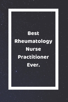 Paperback Best Rheumatology Nurse Practitioner Ever: Funny White Elephant Gag Gifts For Coworkers Going Away, Birthday, Retirees, Friends & Family - Secret Sant Book