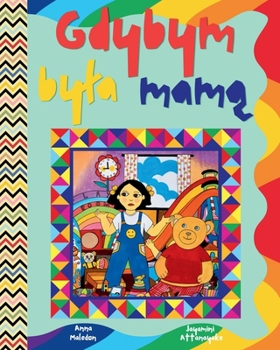 Gdybym byla mama: Smieszna polska ksiazka obrazkowa dla dzieci o mamie | Swietny prezent na Dzien Matki | 3-8 lat (Jolly Good Polish Picture Books) (Polish Edition)