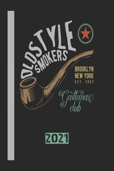 Oldstyle Smokers Brooklyn New York Est 1967 Genttemen Club 2021: 365 Seiten Jahreplaner 2021.  Ideal Für Termine Und Notizen. Auch Als Tgaebuch Geeignet (German Edition)