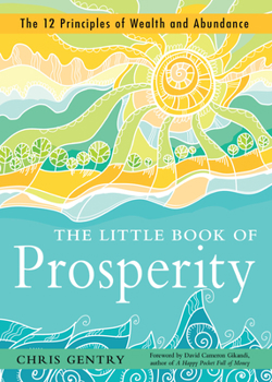 Paperback The Little Book of Prosperity: The 12 Principles of Wealth and Abundance Book