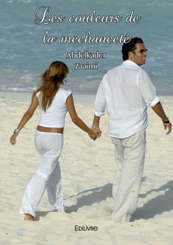 Paperback Les couleurs de la méchanceté: L'amour supplantera-t-il la haine ? [French] Book
