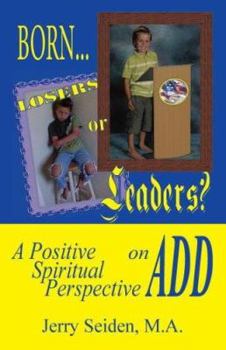 Paperback BORN LOSERS OR LEADERS? A Positive Spiritual Perspective on ADD Book