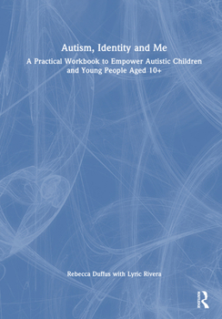 Hardcover Autism, Identity and Me: A Practical Workbook to Empower Autistic Children and Young People Aged 10+ Book