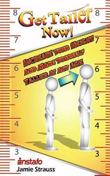 Paperback Get Taller Now!: Increase Your Height and Make Yourself Taller at Any Age Book