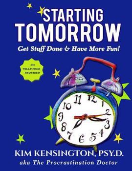 Paperback Starting Tomorrow: 7 Steps to Lasting Change - Get Stuff Done and Have More Fun! Book