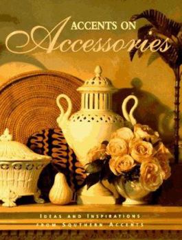 Hardcover Accents on Accessories: Ideas and Inspirations from Southern Accents Book