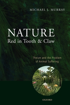 Paperback Nature Red in Tooth and Claw: Theism and the Problem of Animal Suffering Book