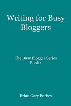 Paperback Writing for Busy Bloggers: How to Write Blog Posts that are Easy to Read Book