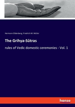 Paperback The Grihya-Sûtras: rules of Vedic domestic ceremonies - Vol. 1 Book