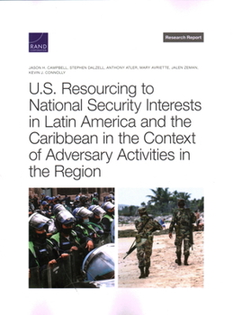 Paperback U.S. Resourcing to National Security Interests in Latin America and the Caribbean in the Context of Adversary Activities in the Region Book