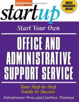 Paperback Start Your Own Office and Administrative Support Service: Your Step-By-Step Guide to Success Book