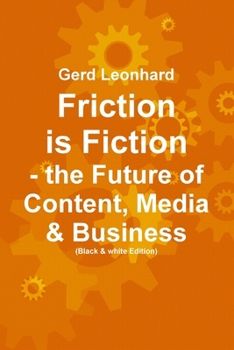 Paperback Friction is Fiction: The Future of Content, Media & Business (Black & White Edition) Book