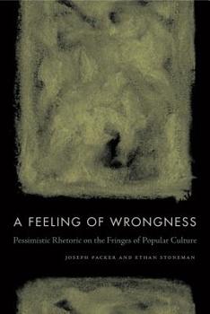 Paperback A Feeling of Wrongness: Pessimistic Rhetoric on the Fringes of Popular Culture Book