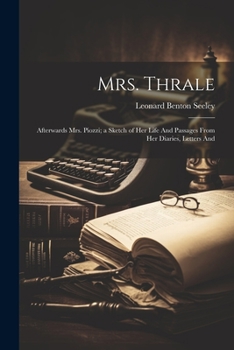 Paperback Mrs. Thrale: Afterwards Mrs. Piozzi; a Sketch of Her Life And Passages From Her Diaries, Letters And Book