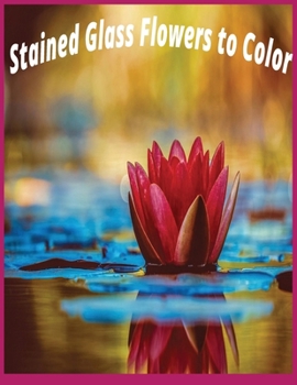 Paperback Stained Glass Flowers to Color Book