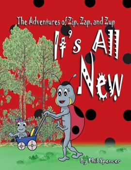 It's All New : The Adventures of Zip, Zap, and Zup