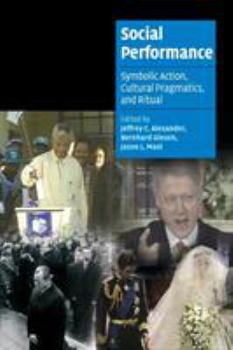 Social Performance: Symbolic Action, Cultural Pragmatics, and Ritual - Book  of the Cambridge Cultural Social Studies