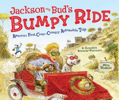 Hardcover Jackson and Bud's Bumpy Ride: America's First Crosscountry Automobile Trip Book