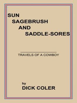 Paperback Sun Sagebrush and Saddle-Sores: Travels of a Cowboy Book