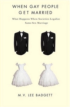 Hardcover When Gay People Get Married: What Happens When Societies Legalize Same-Sex Marriage Book