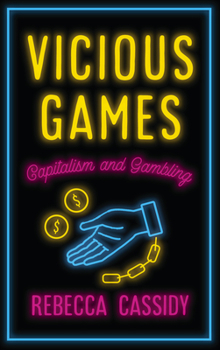 Hardcover Vicious Games: Capitalism and Gambling Book