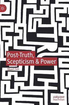 Hardcover Post-Truth, Scepticism & Power Book