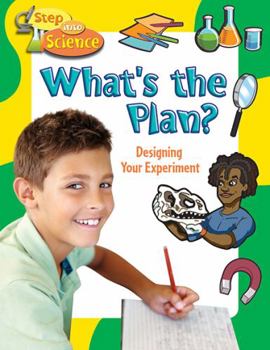 Hardcover What's the Plan?: Designing Your Experiment Book