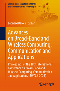 Paperback Advances on Broad-Band and Wireless Computing, Communication and Applications: Proceedings of the 18th International Conference on Broad-Band and Wire Book