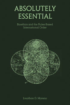 Paperback Absolutely Essential: Bioethics and the Rules-Based International Order Book