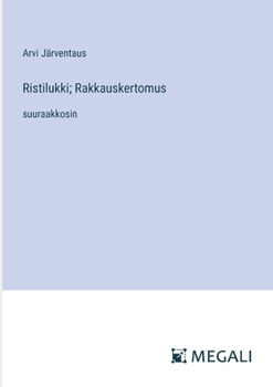 Ristilukki; Rakkauskertomus: suuraakkosin (Finnish Edition)