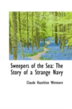 Paperback Sweepers of the Sea: The Story of a Strange Navy Book