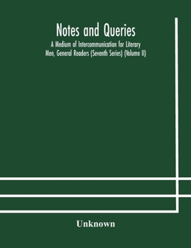 Notes and queries; A Medium of Intercommunication for Literary Men, General Readers (Seventh Series)