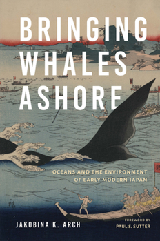 Bringing Whales Ashore: Oceans and the Environment of Early Modern Japan - Book  of the Weyerhaeuser Environmental Books