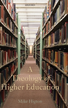 Hardcover A Theology of Higher Education Book