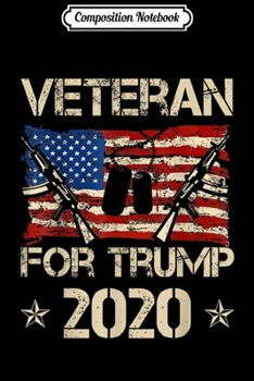 Composition Notebook: Veterans For Trump 2020 Military Republican Supporters Journal/Notebook Blank Lined Ruled 6x9 100 Pages