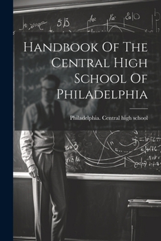 Paperback Handbook Of The Central High School Of Philadelphia Book