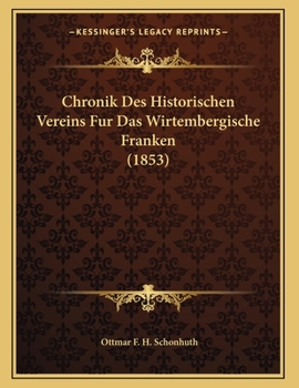 Paperback Chronik Des Historischen Vereins Fur Das Wirtembergische Franken (1853) [German] Book