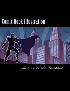 Paperback Comic Book Illustration: An 8.5 x 11 Art Sketchbook Book